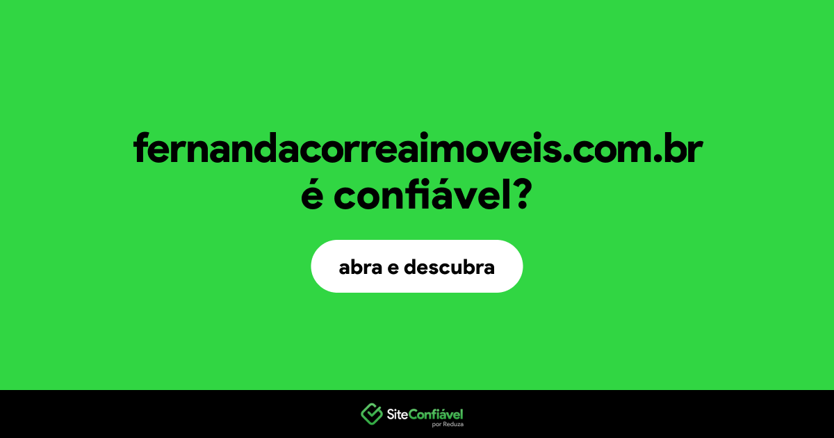 O site fernandacorreaimoveis.com.br é confiável?