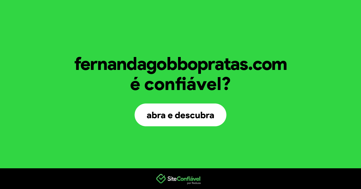 O site fernandagobbopratas.com é confiável?