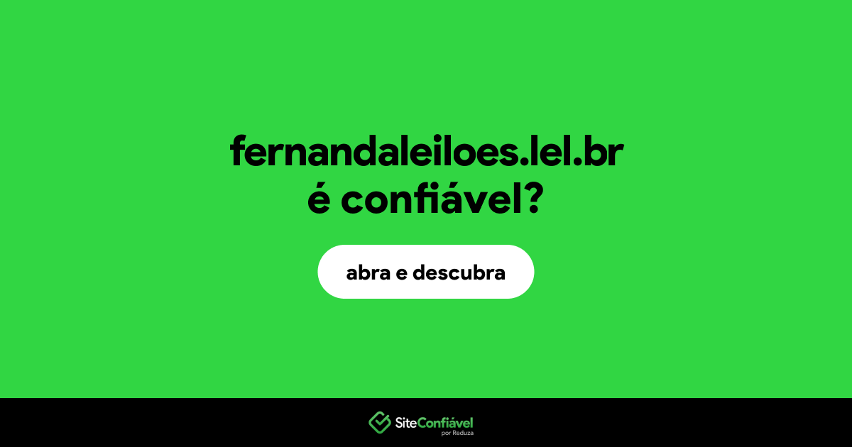 O site fernandaleiloes.lel.br é confiável?