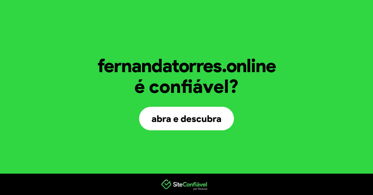 O site fernandatorres.online é confiável?