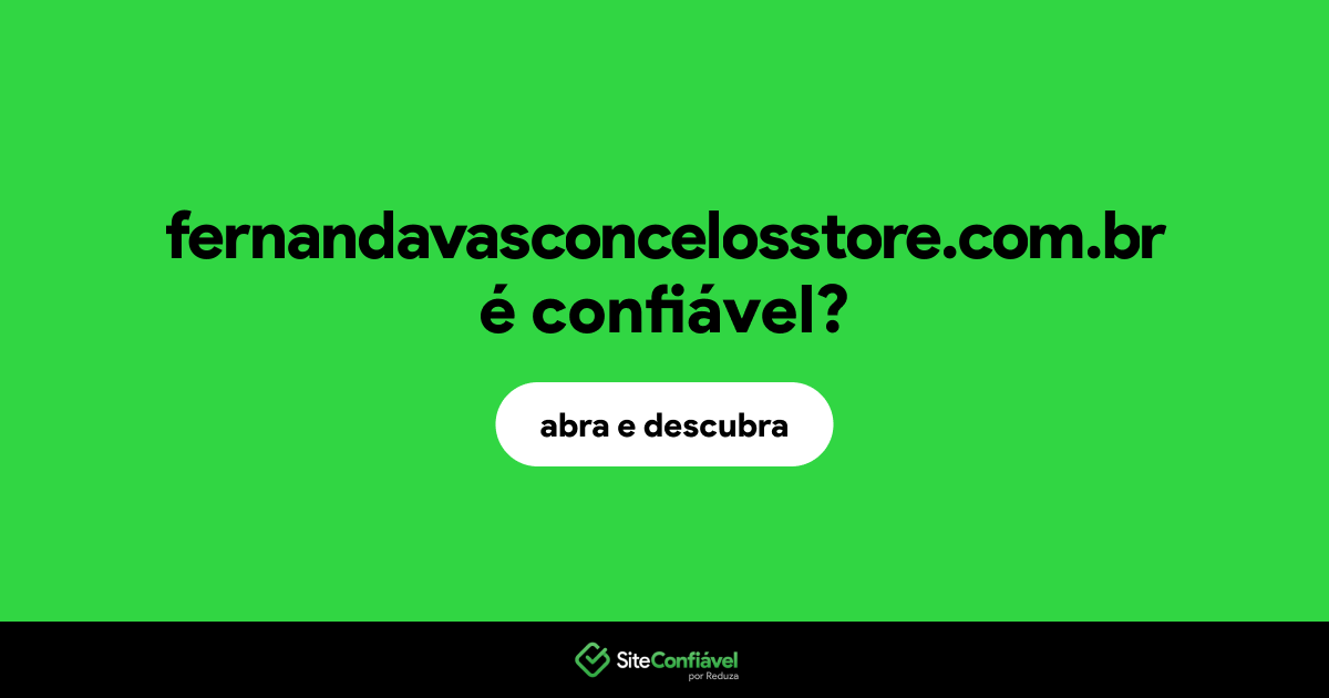O site fernandavasconcelosstore.com.br é confiável?