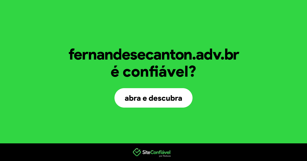 O site fernandesecanton.adv.br é confiável?