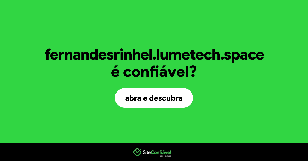 O site fernandesrinhel.lumetech.space é confiável?