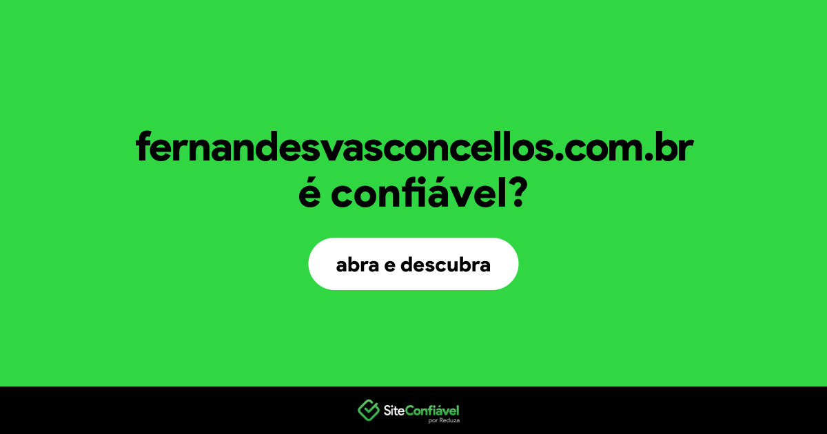 O site fernandesvasconcellos.com.br é confiável?