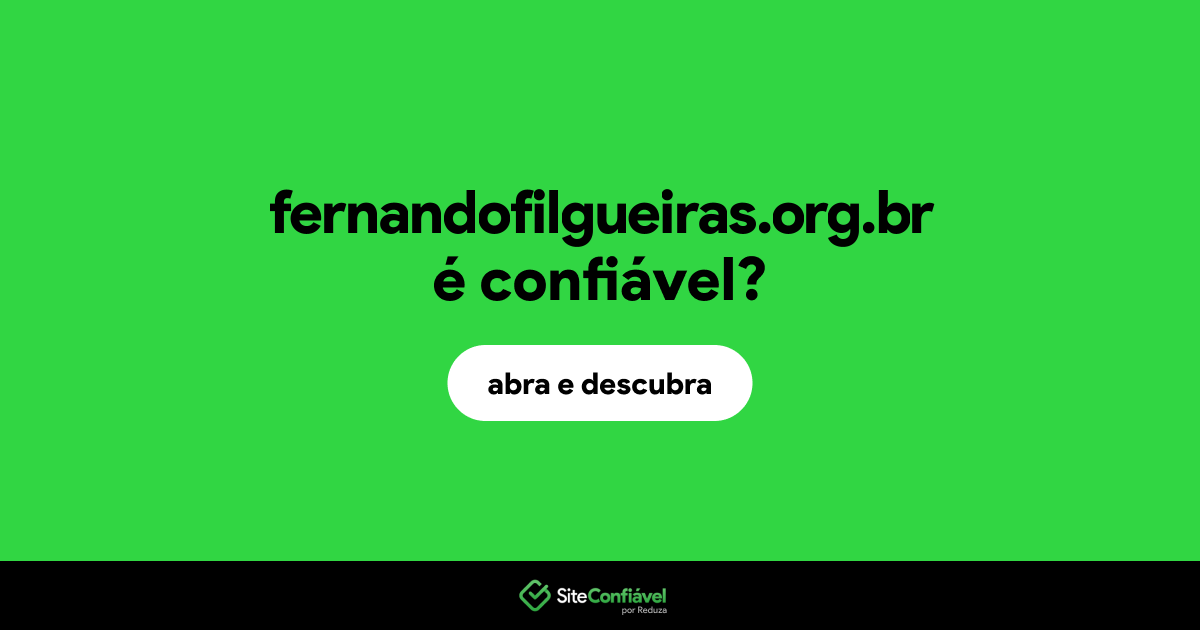 O site fernandofilgueiras.org.br é confiável?
