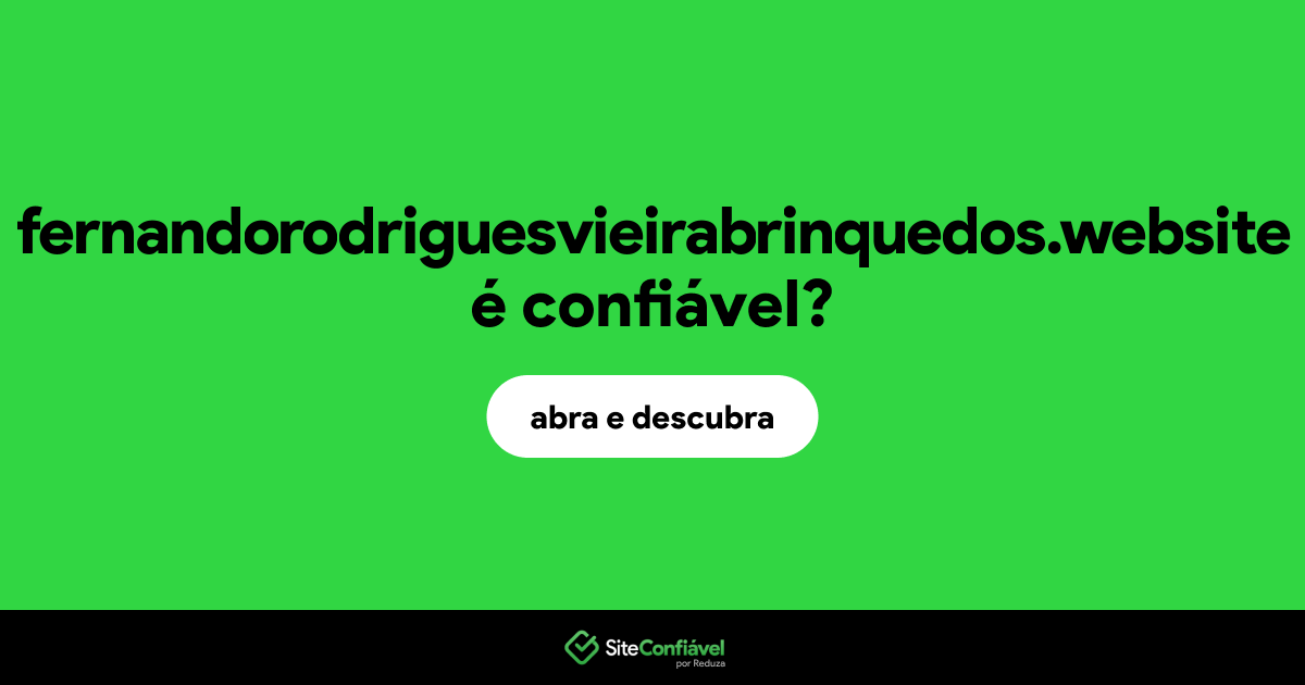 O site fernandorodriguesvieirabrinquedos.website é confiável?