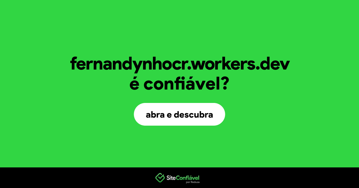 O site fernandynhocr.workers.dev é confiável?