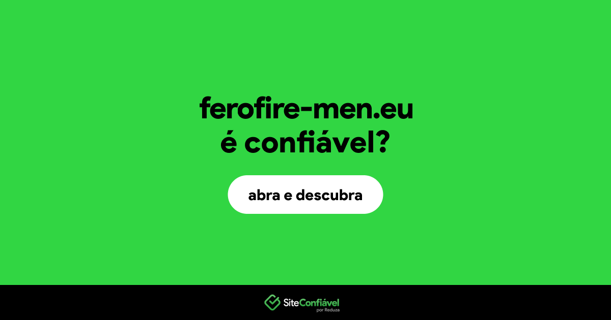 O site ferofire-men.eu é confiável?