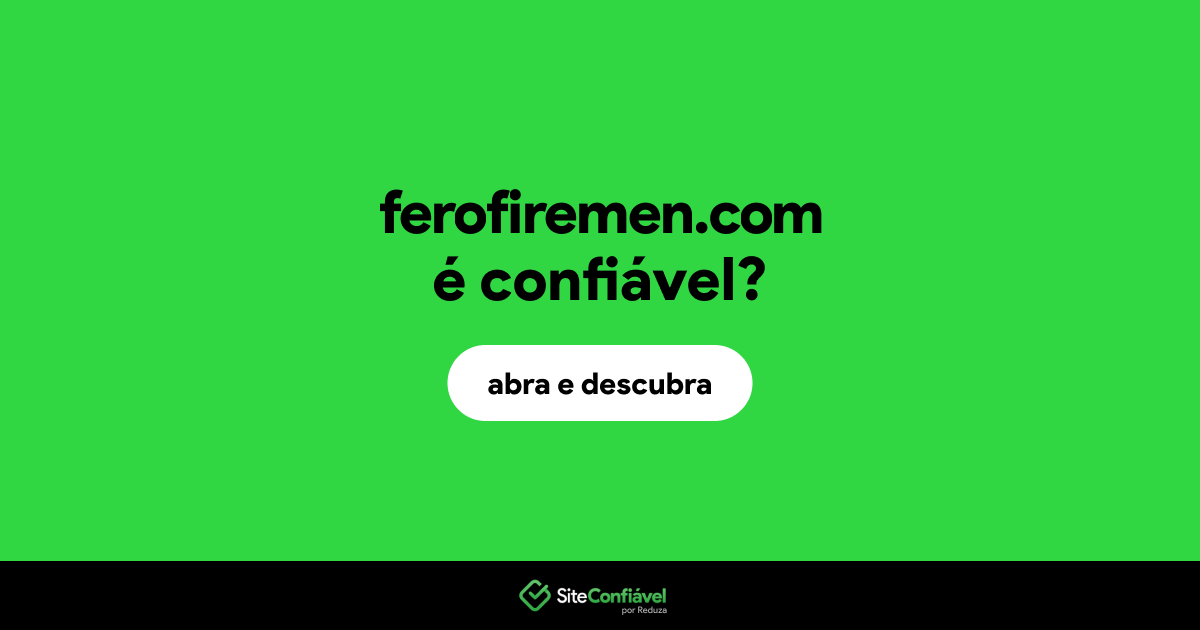 O site ferofiremen.com é confiável?