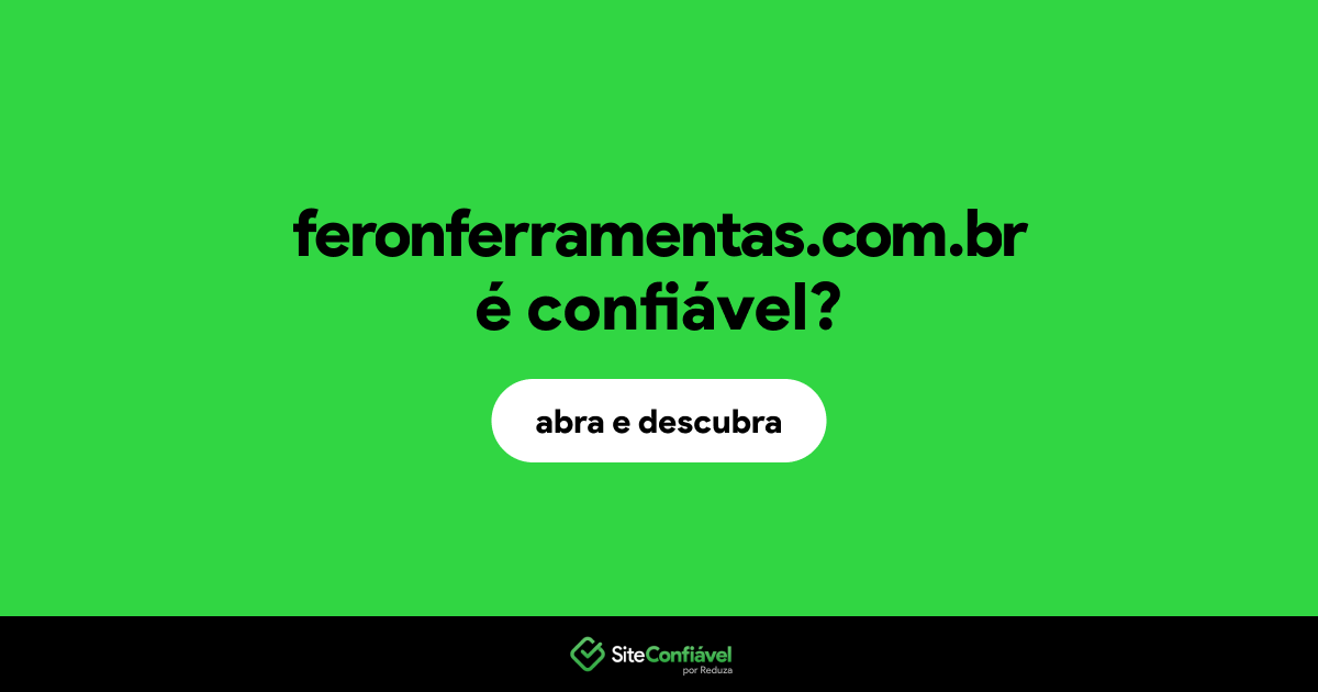 O site feronferramentas.com.br é confiável?