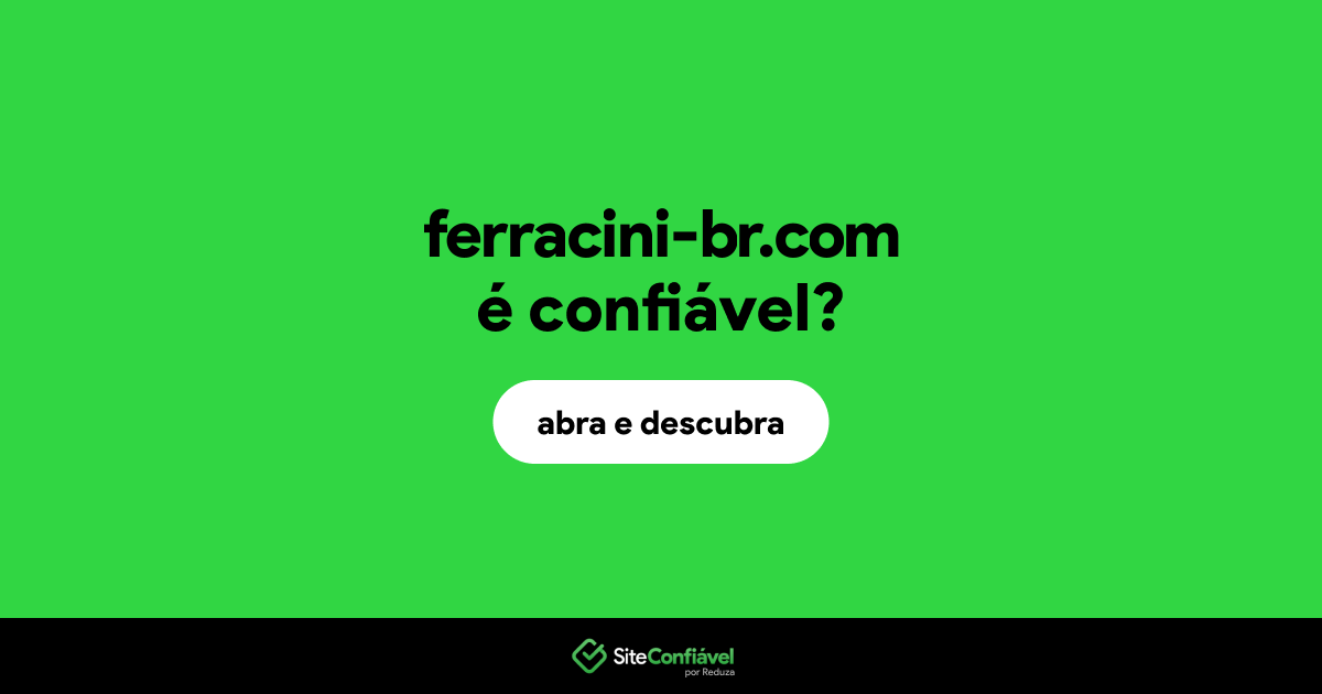 O site ferracini-br.com é confiável?