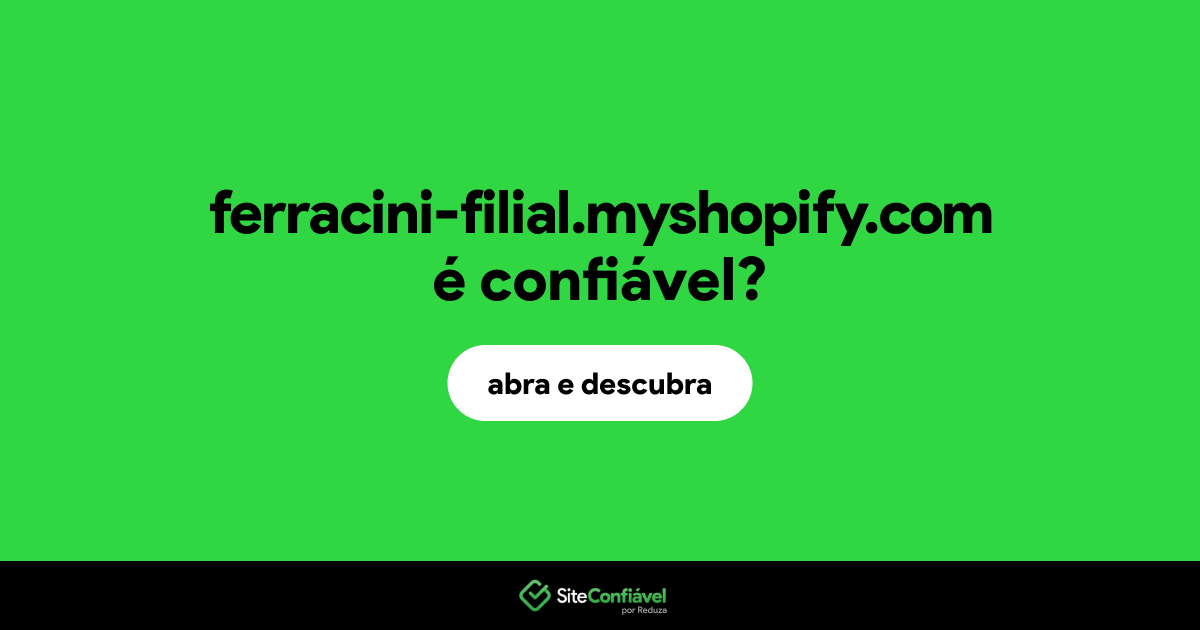 O site ferracini-filial.myshopify.com é confiável?