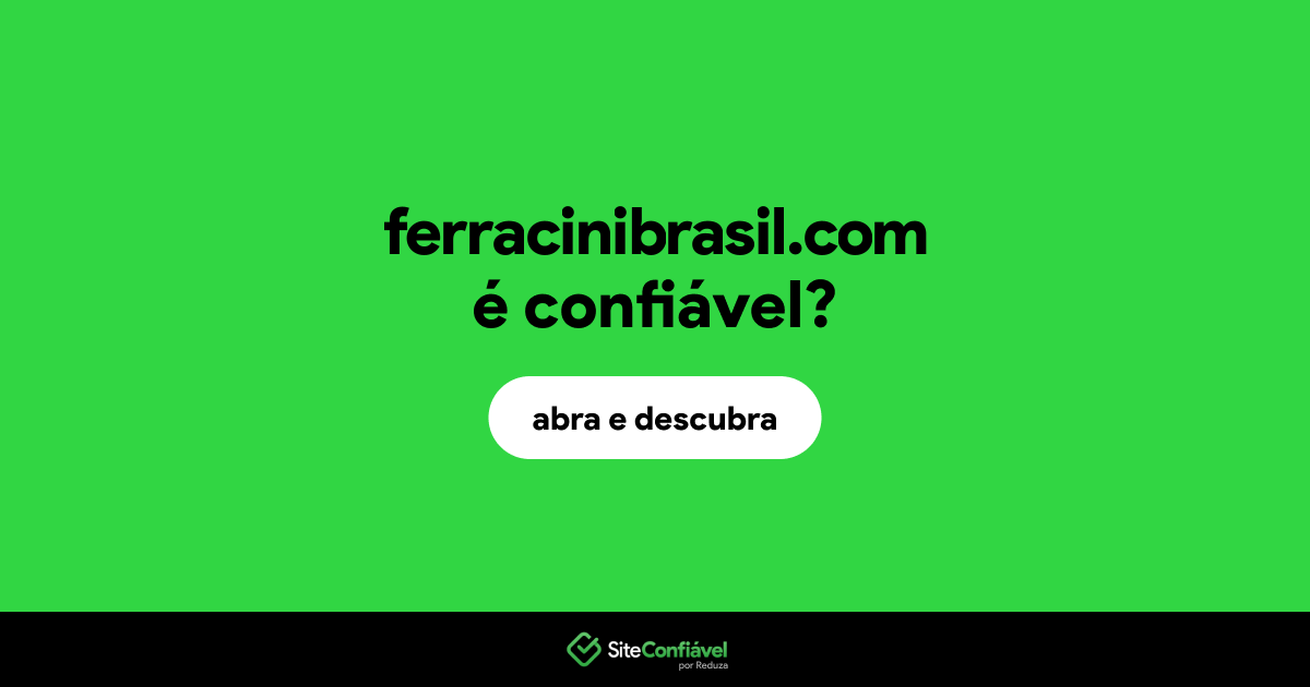 O site ferracinibrasil.com é confiável?