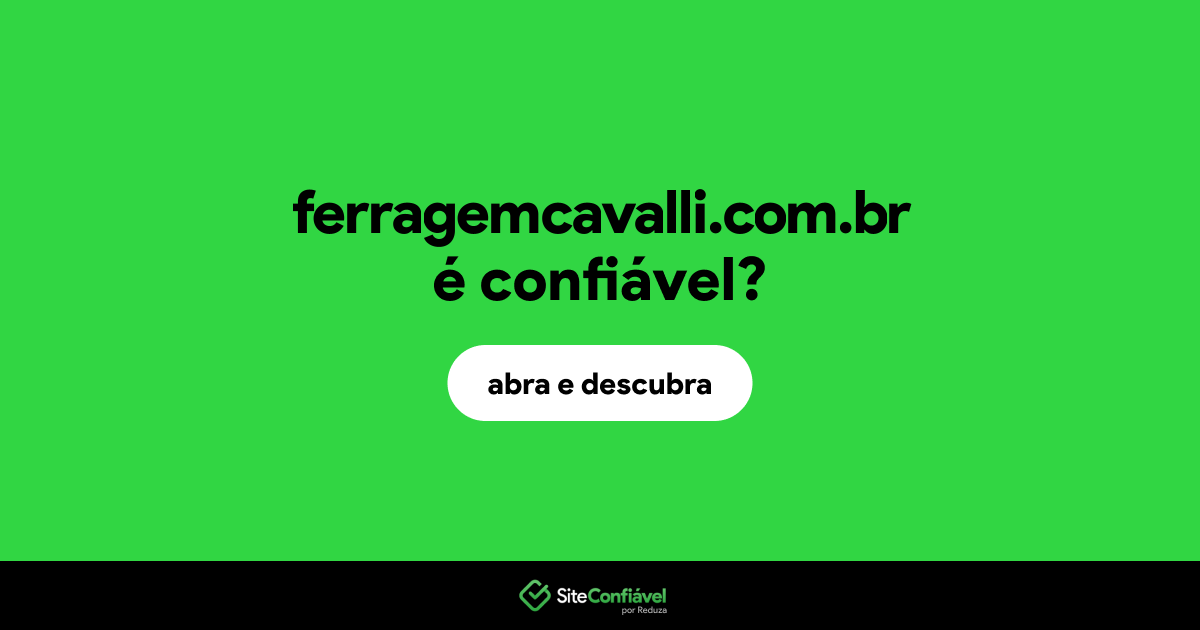 O site ferragemcavalli.com.br é confiável?