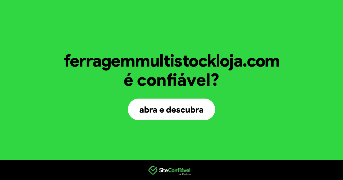 O site ferragemmultistockloja.com é confiável?