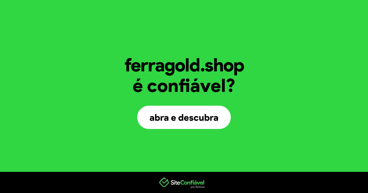 O site ferragold.shop é confiável?