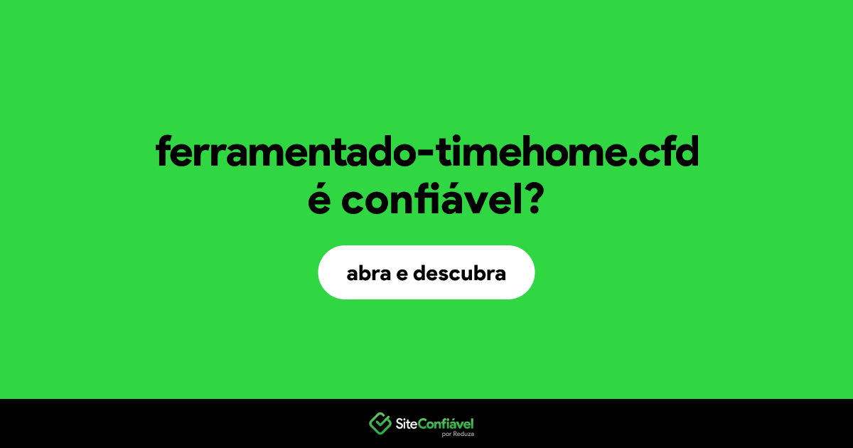 O site ferramentado-timehome.cfd é confiável?