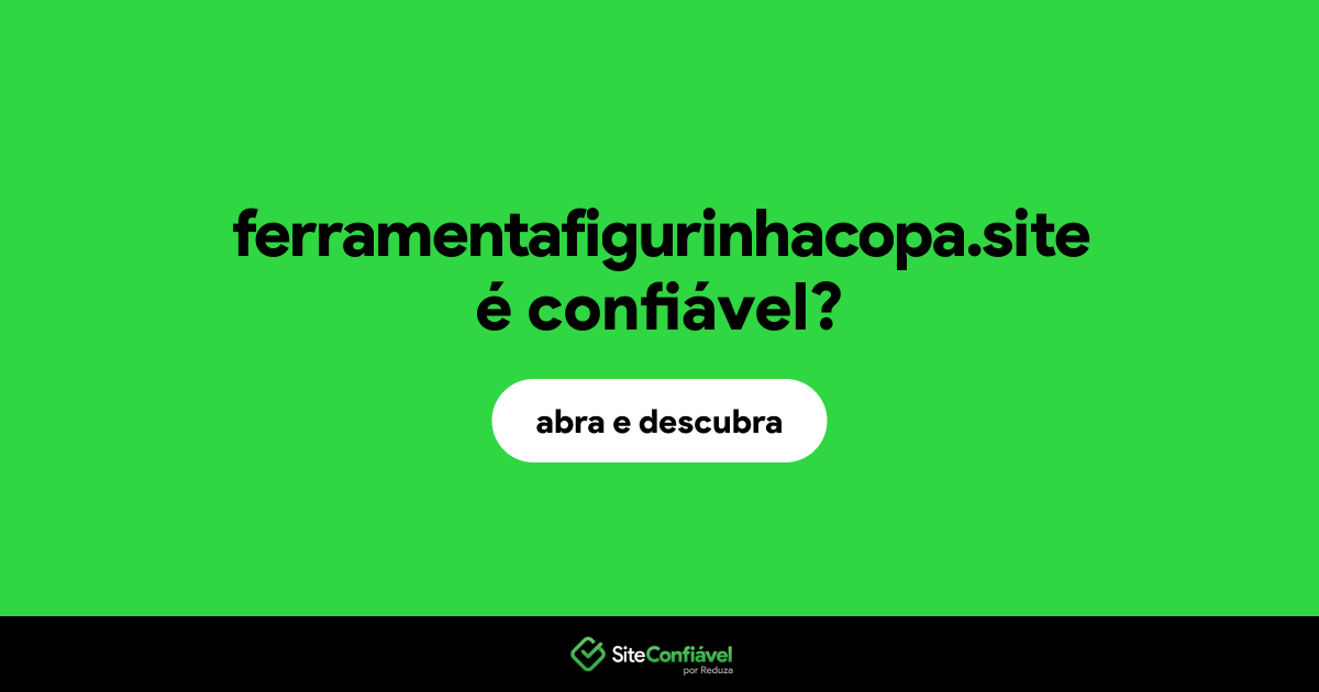 O site ferramentafigurinhacopa.site é confiável?