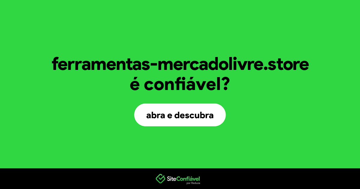 O site ferramentas-mercadolivre.store é confiável?