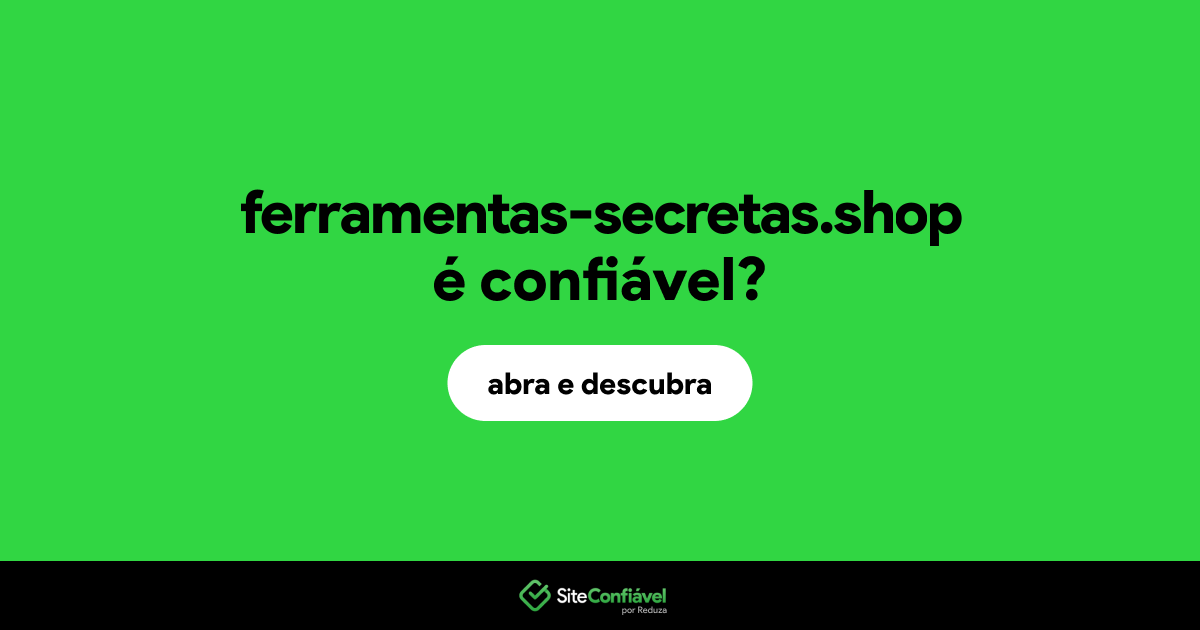 O site ferramentas-secretas.shop é confiável?