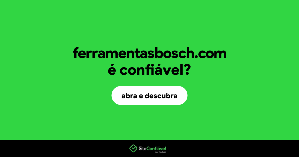 O site ferramentasbosch.com é confiável?