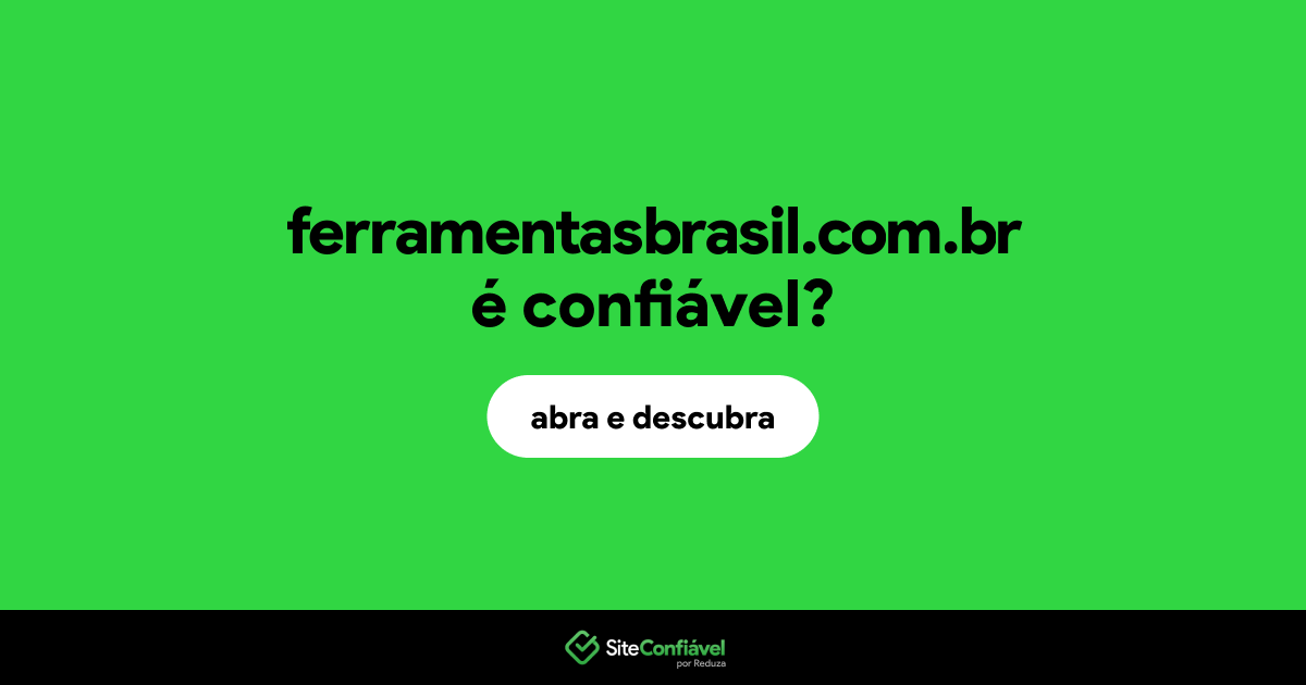 O site ferramentasbrasil.com.br é confiável?