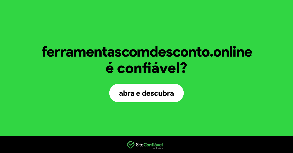 O site ferramentascomdesconto.online é confiável?