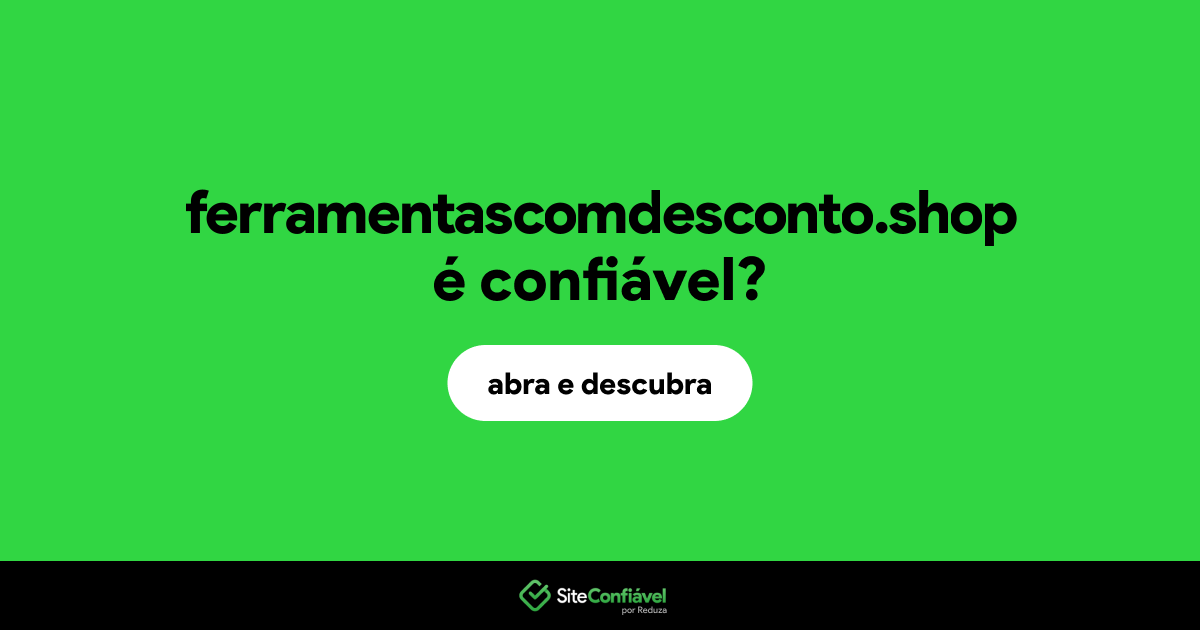 O site ferramentascomdesconto.shop é confiável?