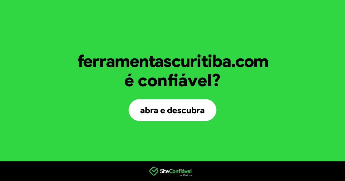 O site ferramentascuritiba.com é confiável?