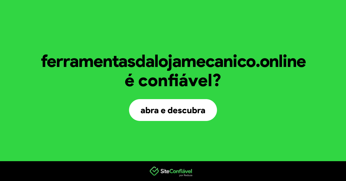 O site ferramentasdalojamecanico.online é confiável?