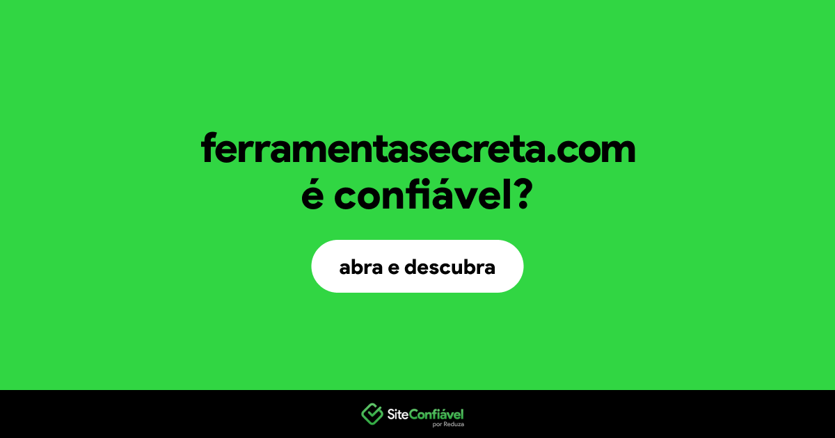 O site ferramentasecreta.com é confiável?