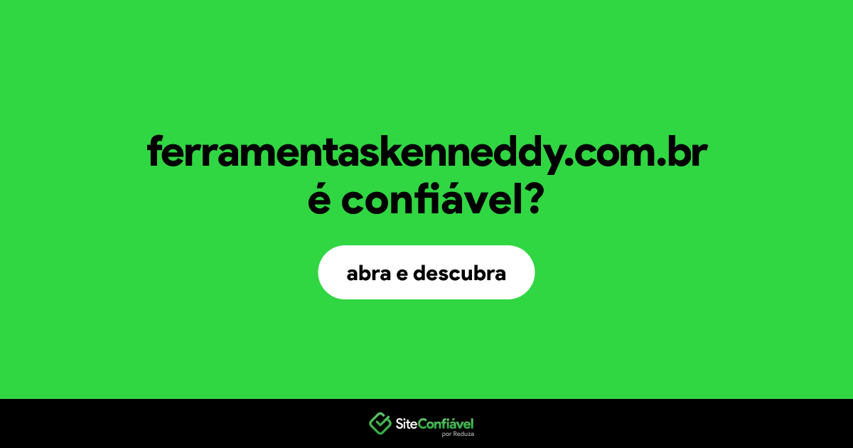 O site ferramentaskenneddy.com.br é confiável?