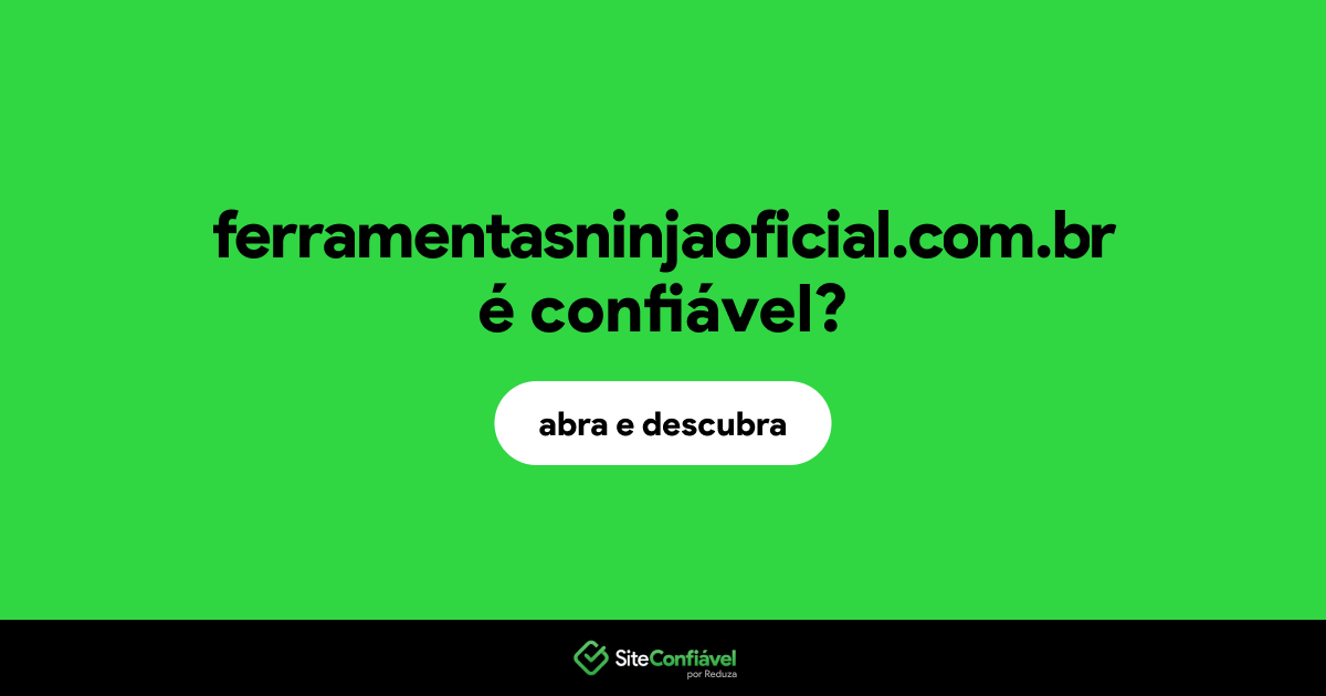 O site ferramentasninjaoficial.com.br é confiável?
