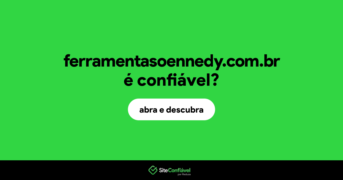 O site ferramentasoennedy.com.br é confiável?