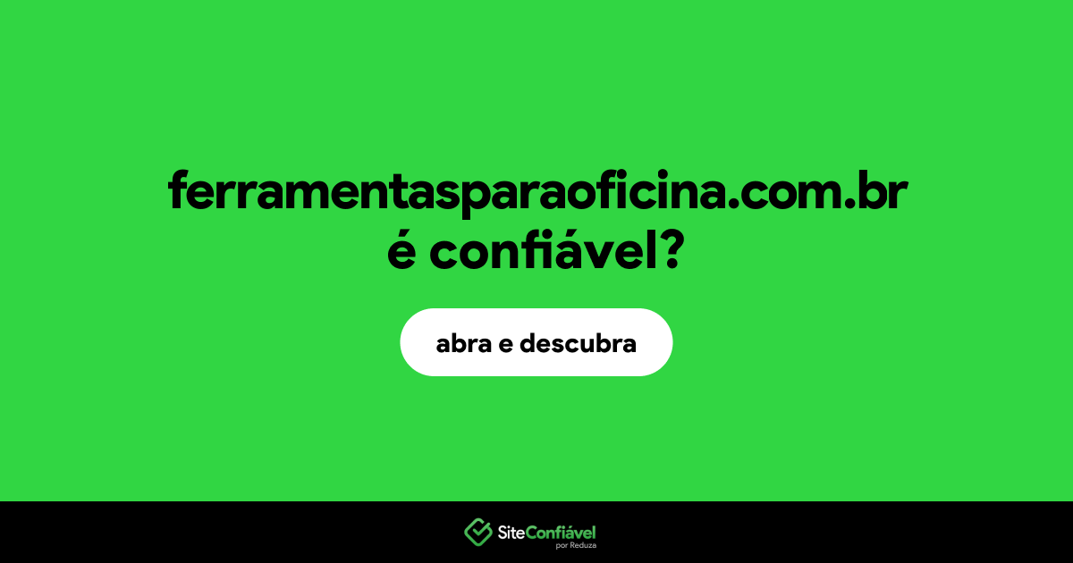 O site ferramentasparaoficina.com.br é confiável?