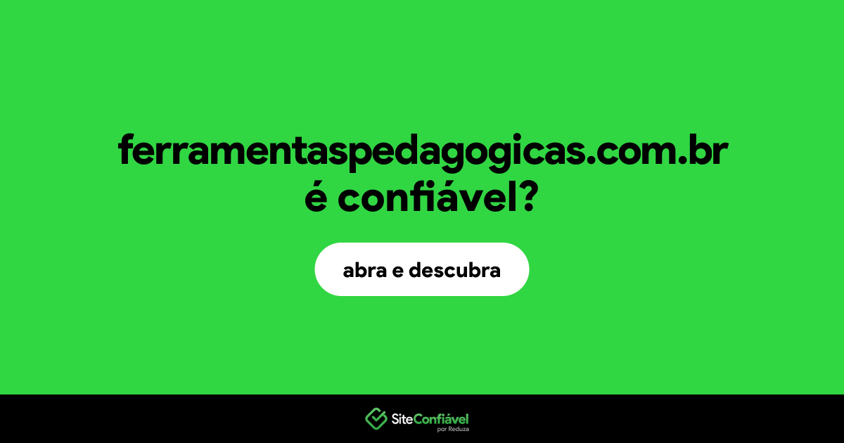 O site ferramentaspedagogicas.com.br é confiável?