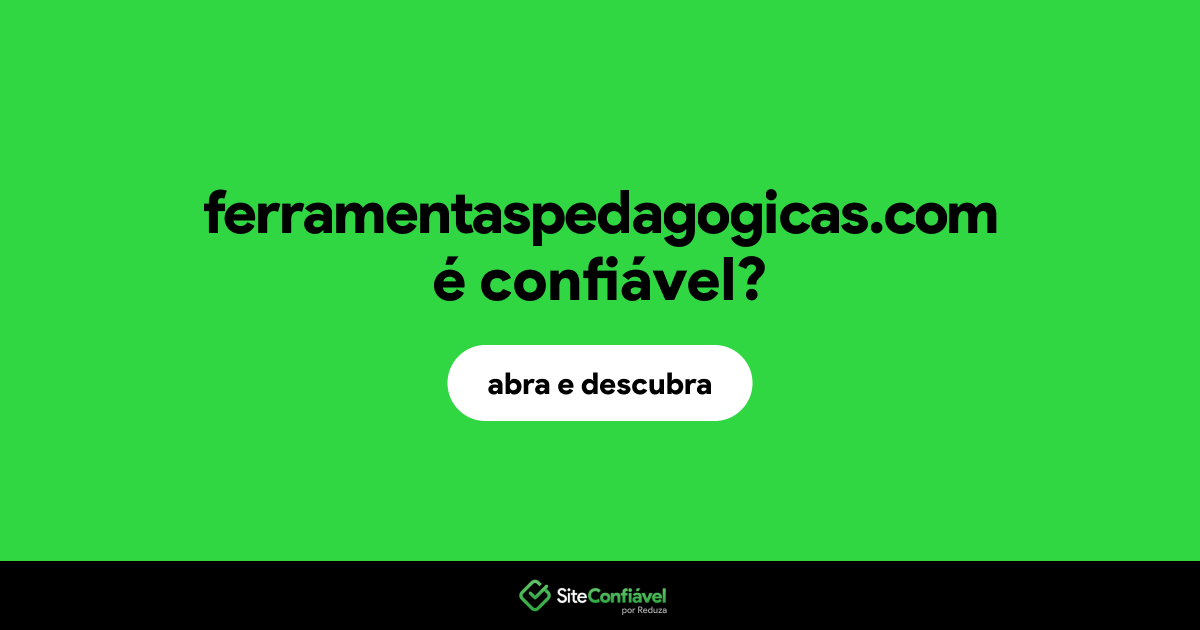 O site ferramentaspedagogicas.com é confiável?