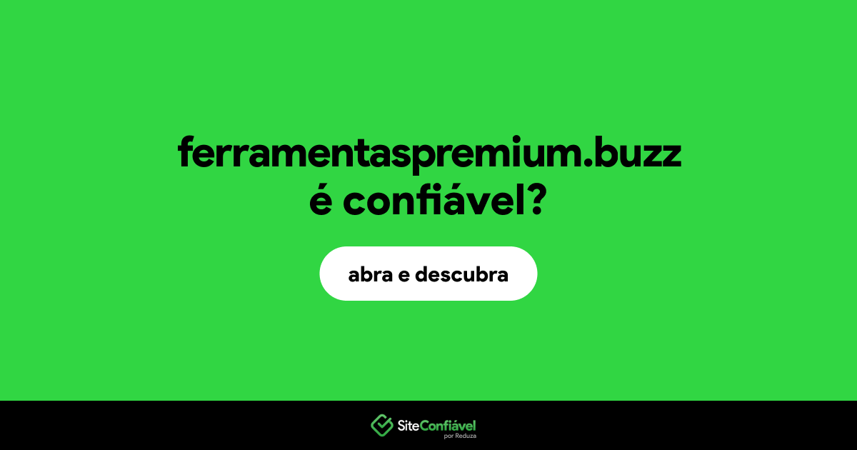 O site ferramentaspremium.buzz é confiável?