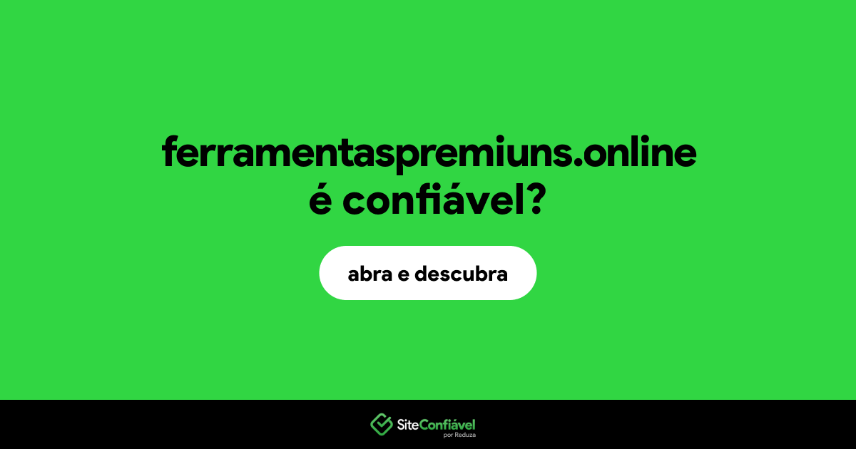 O site ferramentaspremiuns.online é confiável?