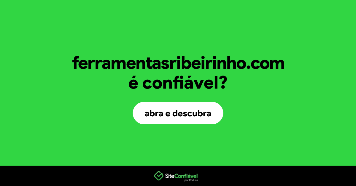 O site ferramentasribeirinho.com é confiável?