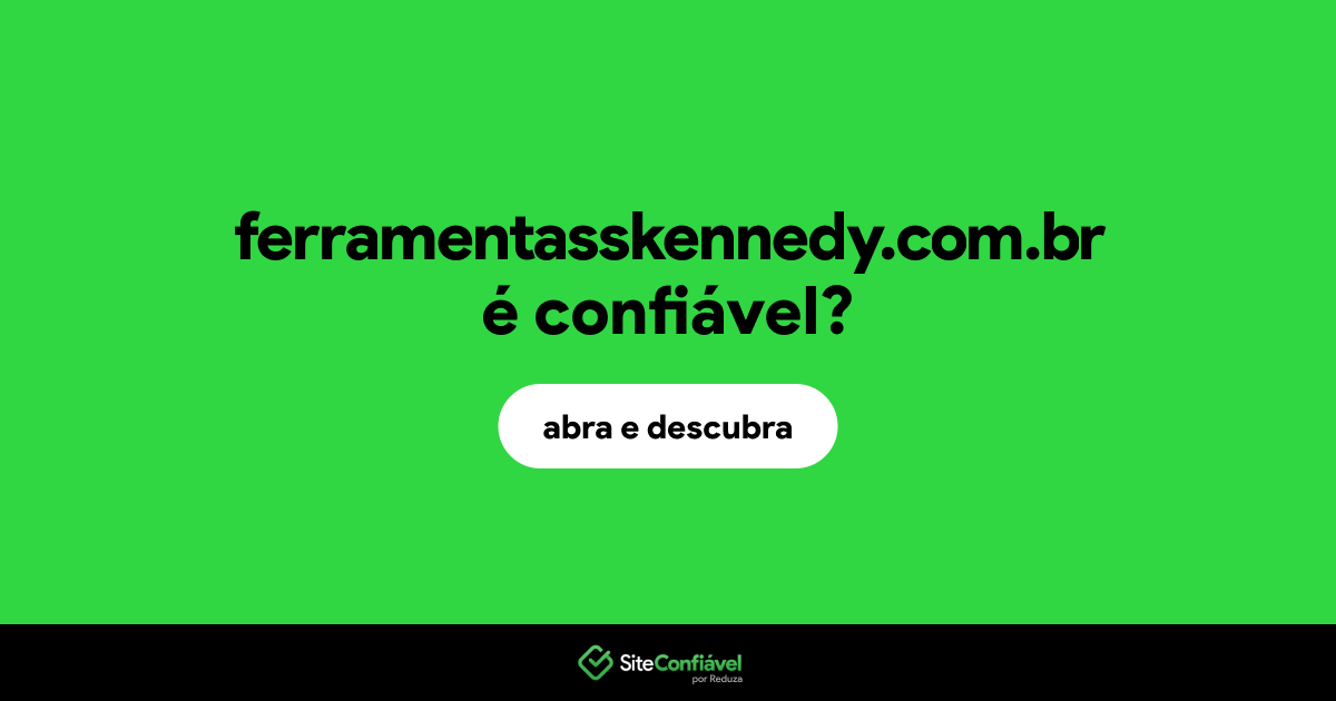 O site ferramentasskennedy.com.br é confiável?