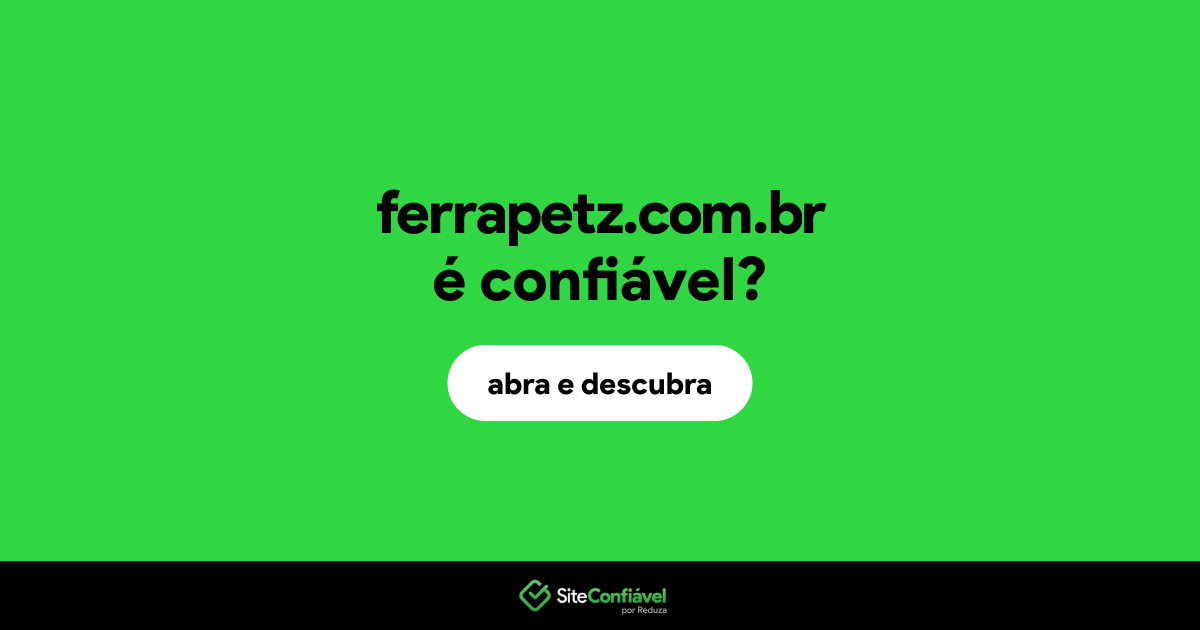 O site ferrapetz.com.br é confiável?