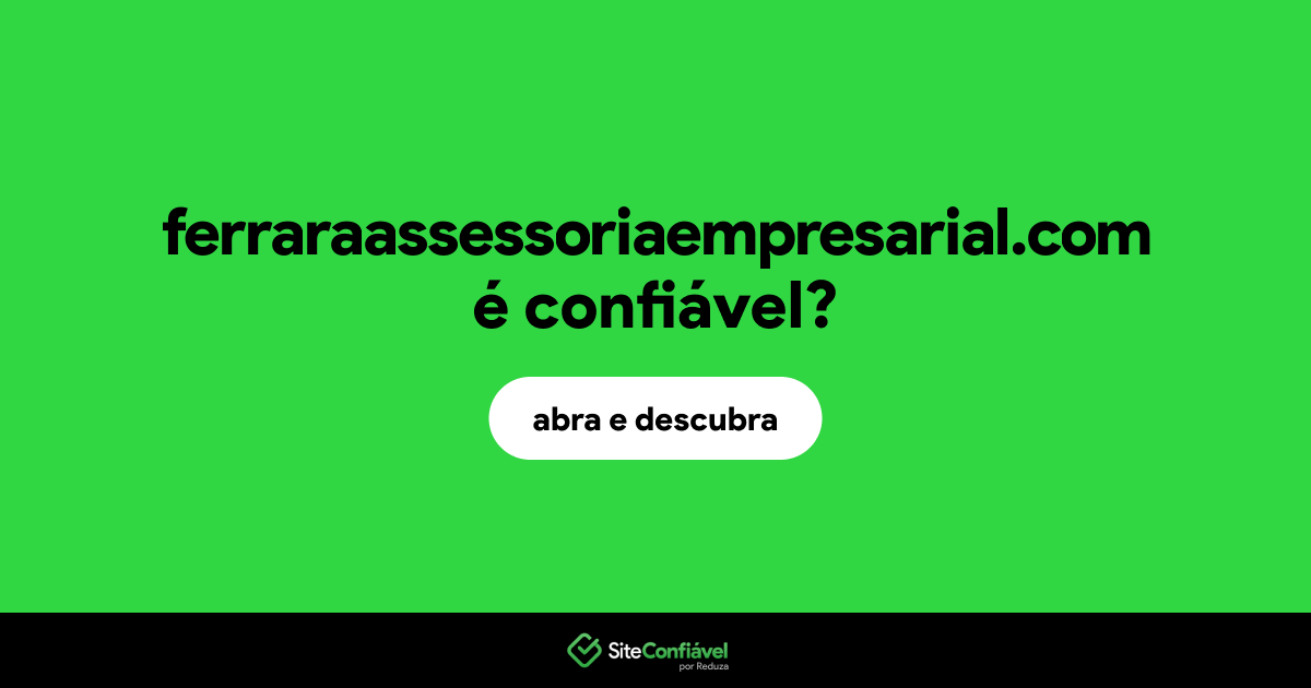 O site ferraraassessoriaempresarial.com é confiável?