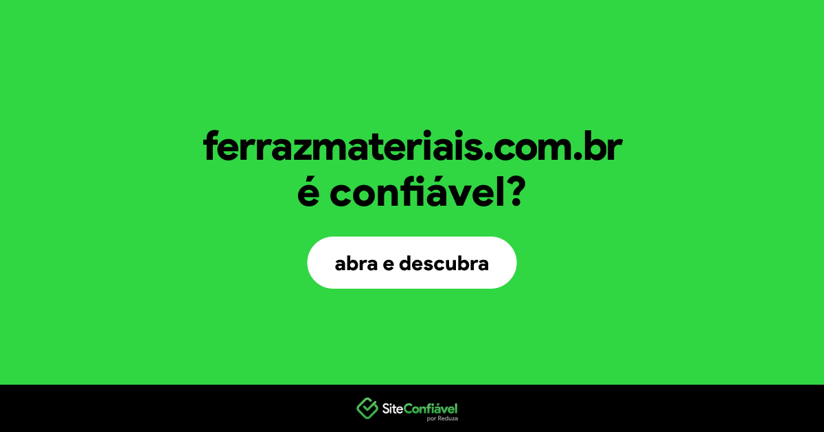 O site ferrazmateriais.com.br é confiável?