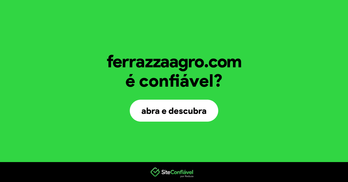 O site ferrazzaagro.com é confiável?
