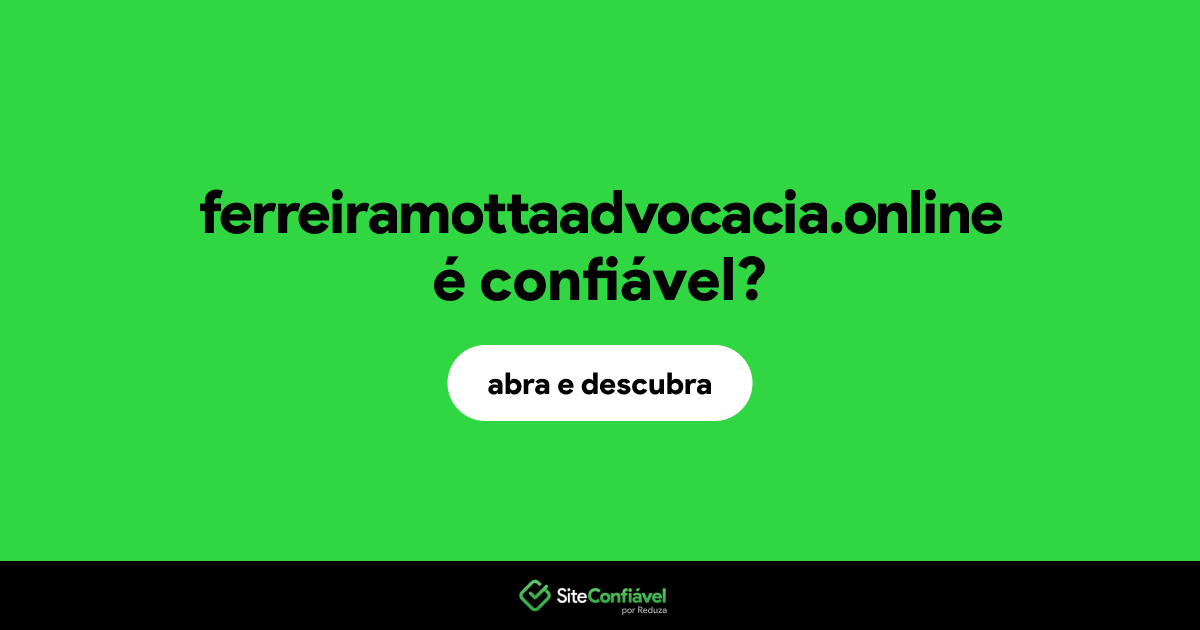 O site ferreiramottaadvocacia.online é confiável?