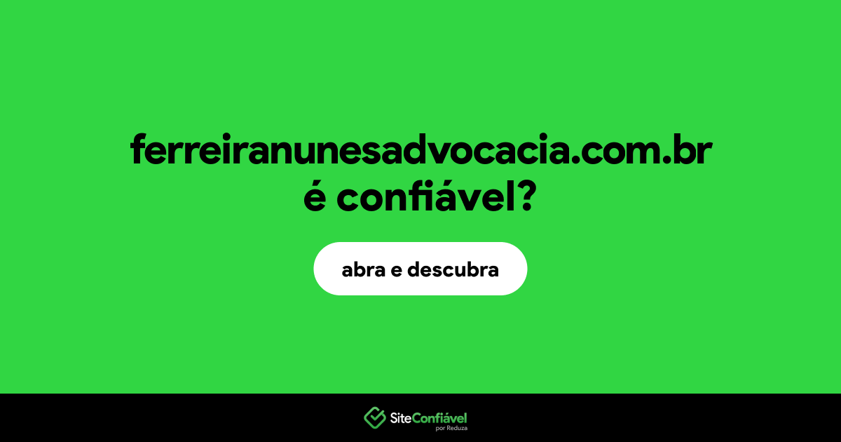 O site ferreiranunesadvocacia.com.br é confiável?