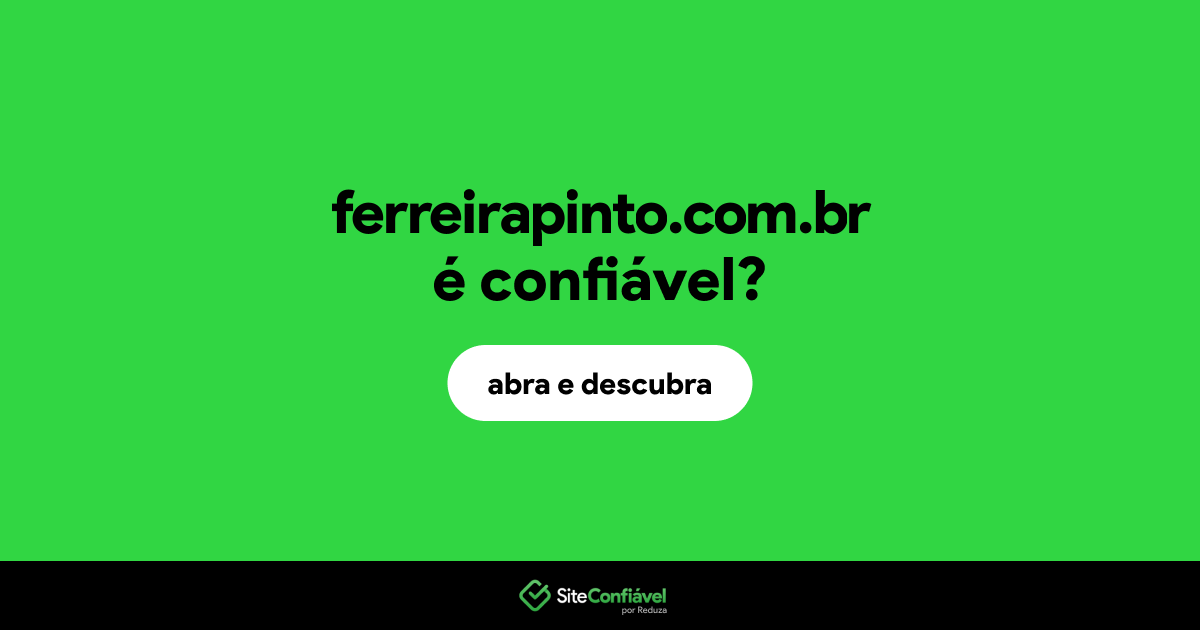 O site ferreirapinto.com.br é confiável?