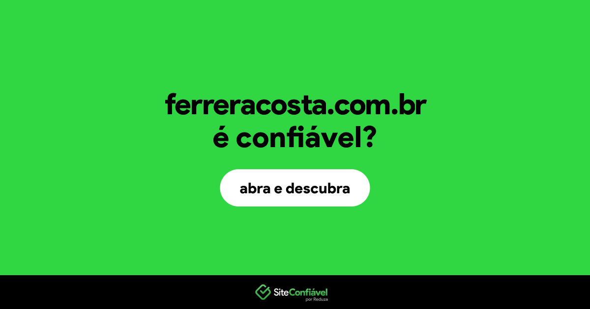 O site ferreracosta.com.br é confiável?