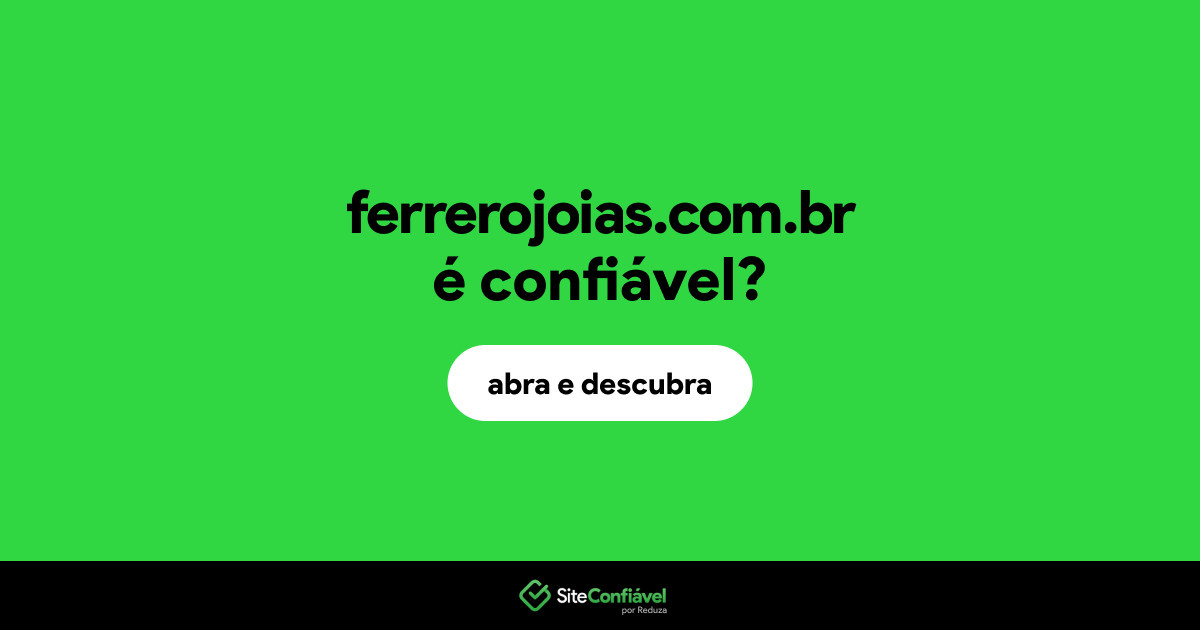 O site ferrerojoias.com.br é confiável?